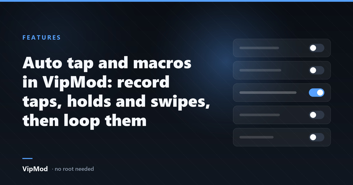 Auto tap and macros in VipMod: record taps, holds and swipes, then loop them