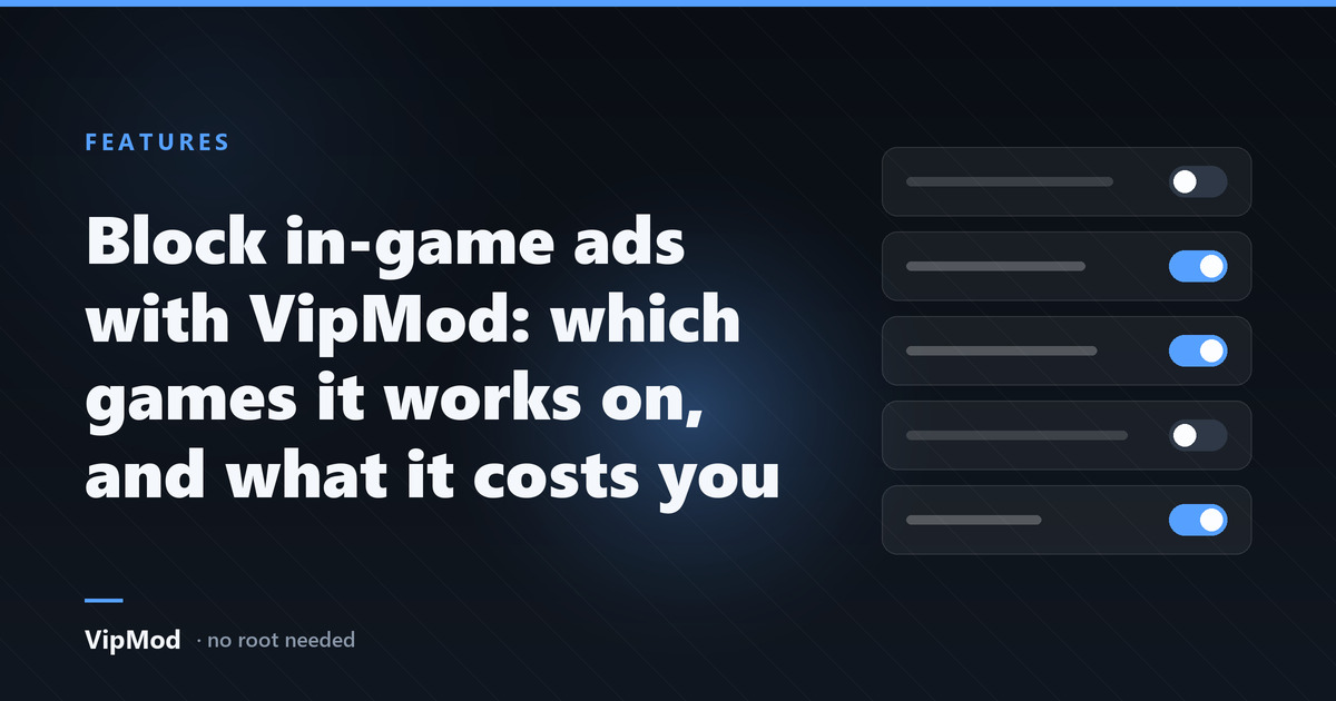 Block in-game ads with VipMod: which games it works on, and what it costs you