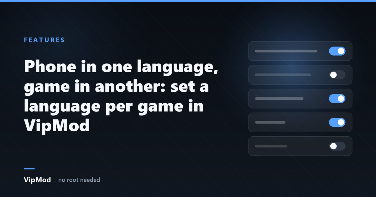 Phone in one language, game in another: set a language per game in VipMod
