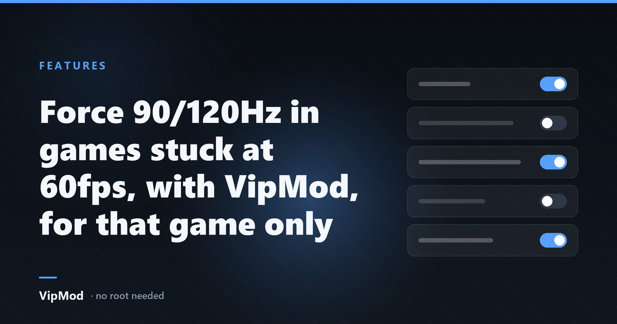 Force 90/120Hz in games stuck at 60fps, with VipMod, for that game only