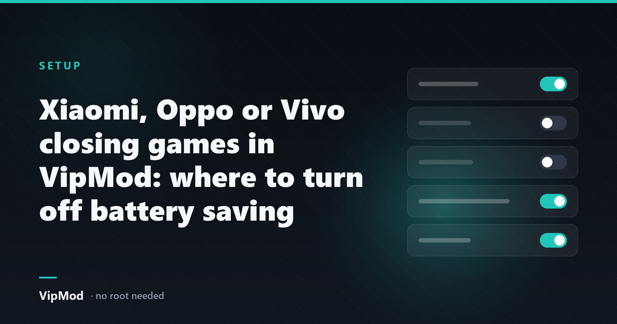 Xiaomi, Oppo or Vivo closing games in VipMod: where to turn off battery saving