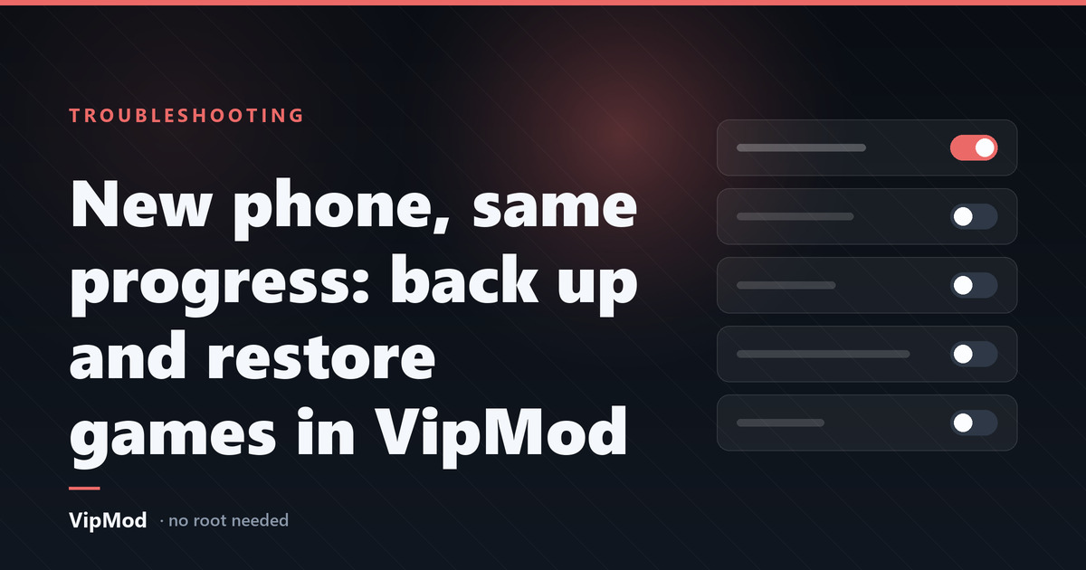 New phone, same progress: back up and restore games in VipMod
