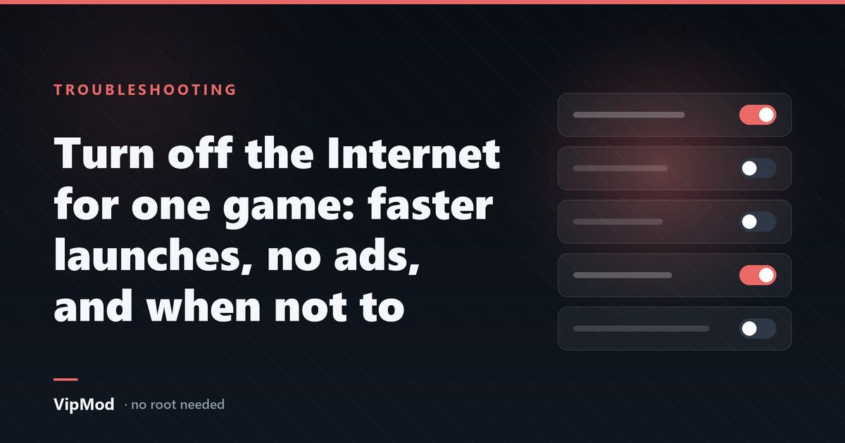 Turn off the Internet for one game: faster launches, no ads, and when not to